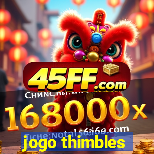 jogo thimbles